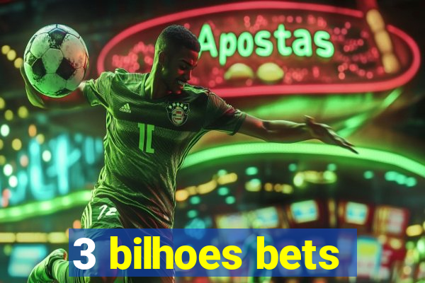 3 bilhoes bets